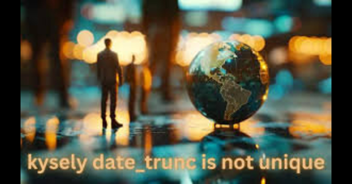 kysely date_trunc is not unique (1)