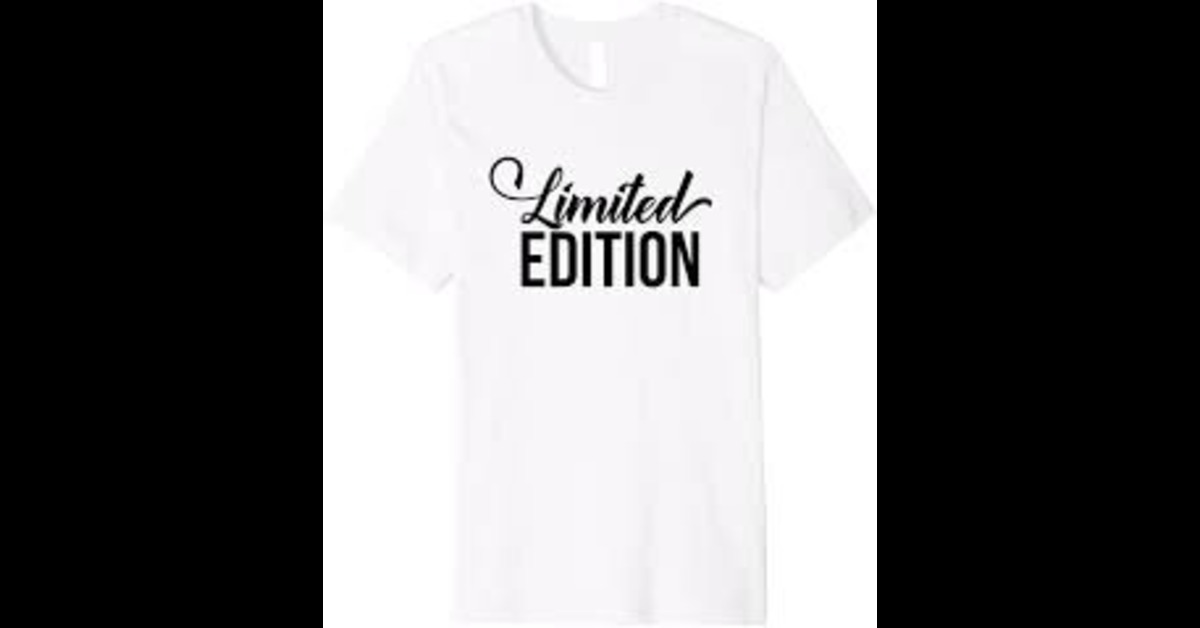 tshirt that says this edition is limited (1)